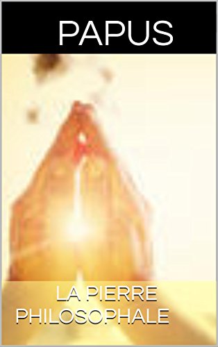 Télécharger La Pierre Philosophale ( preuves irréfutables de son existence) livre En ligne