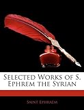 Selected Works of S. Ephrem the Syrian