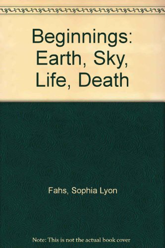 Beginnings: Earth, Sky, Life, Death 0807019747 Book Cover
