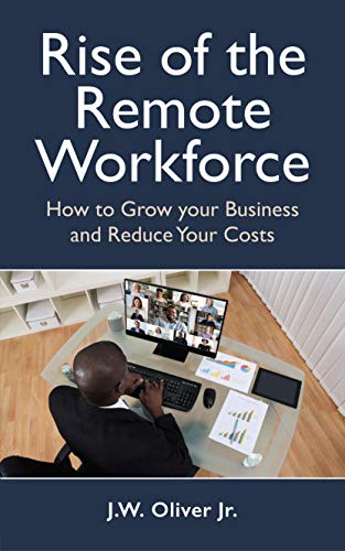 Rise of the Remote Workforce: How to Grow Your Business and Reduce Costs