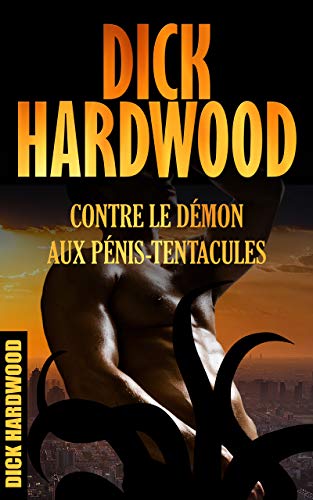 Télécharger Dick Hardwood contre le démon aux pénis-tentacules PDF