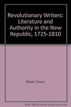 Hardcover Revolutionary Writers: Literature and Authority in the New Republic, 1725-1810 Book