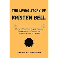 The Living Story of Kristen Bell