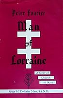 Man of Lorraine: Life of Saint Peter Fourier B0007EZD1U Book Cover