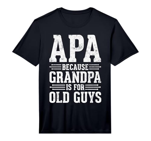 Mens APA Because Grandpa is for Old Guys Father’s Day for Grandpa Performance T-Shirt