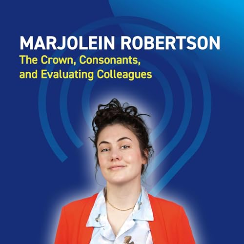 Marjolein Robertson - The Crown, Consonants, and Evaluating Colleagues