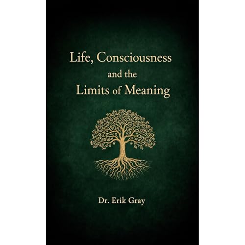 Life, Consciousness, and the Limits of Meaning Audiobook By Dr. Erik Gray cover art