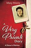 A Very Private Diary: A Nurse in Wartime