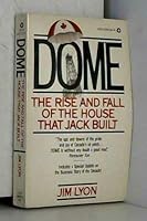 Dome: The Rise and Fall of the House That Jack Built 0771597770 Book Cover
