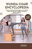 WUNDA CHAIR ENCYCLOPEDIA: STEP-BY-STEP ILLUSTRATED GUIDE TO 50+ PILATES CHAIR EXERCISES FOR STRENGTH, BALANCE & AGELESS CONTROL