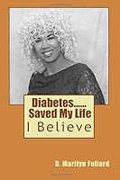 Diabetes.......Saved My Life: Reverse Diabetes in 90 Days 1534814159 Book Cover