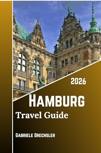 Hamburg Travel Guide 2026: Discover the Soul of Germany’s Port City, Walk the Canals, Taste the Cuisine, and Local Secrets.