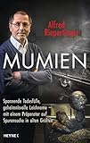 Mumien: Spannende Todesfälle, geheimnisvolle Leichname – mit einem Präparator auf Spurensuche in alten Grüften - Alfred Riepertinger, Shirley Michaela Seul 