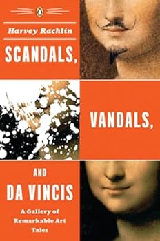 Paperback Scandals, Vandals, and da Vincis: A Gallery of Remarkable Art Tales Book