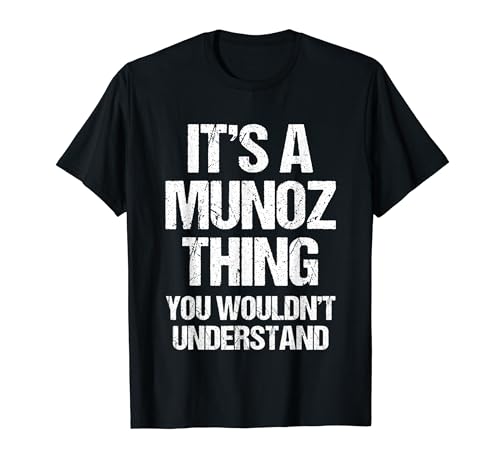 Es una cosa de Muñoz (no lo entenderías) - Funny Muñoz Camiseta