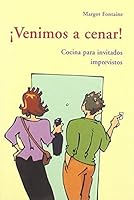 Venimos a Cenar: Cocina Para Invitados Imprevistos 8497164822 Book Cover