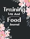 Training Log And Food Journal: Perfect Workout Log Book For Women | undated Health & Wellness Tracker Journal | Fitness Planner, Meal-Planning | (8.5' x 11')