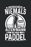 Unterschätze niemals einen alten Mann mit einem Paddel: SUP Notizbuch (liniert) Stand Up Paddle