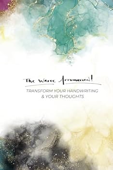 Paperback The Write Affirmation: Transform Your Handwriting and Your Thoughts. Book
