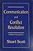 COMMUNICATION AND CONFLICT RESOLUTION: A Biblical Perspective