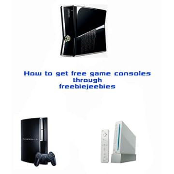 How to Get Free Game Consoles and More Through Freebiejeebies (English Edition)