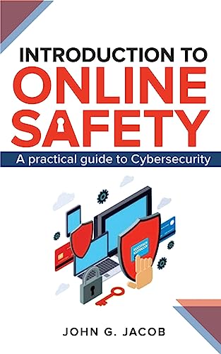 Introduction to Online Safety: A practical Guide to Cybersecurity