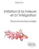 Initiation à la mesure et à l’intégration - Cours et exercices corrigés (Références sciences)