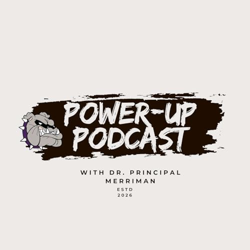 Page de couverture de Power-Up Podcast #1 with Dr. Principal Merriman