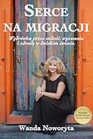 Serce na migracji: Wedrówka przez milosc, wyzwania i zdrade w dalekim swiecie. (Polish Edition) B0F5P4NV12 Book Cover