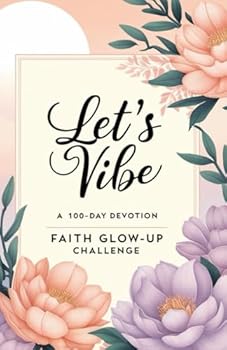 Paperback Let’s Vibe: A 100-Day Devotion Faith Glow-Up Challenge Book