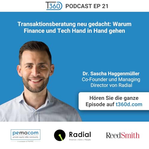 Ep. 21 - Transaktionsberatung neu gedacht: Warum Finance und Tech Hand in Hand gehen - mit Dr. Sascha Haggenm&uuml;ller (Co-Founder & Managing Director von Radial)