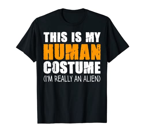 Este es mi disfraz humano soy realmente un extraterrestre Camiseta