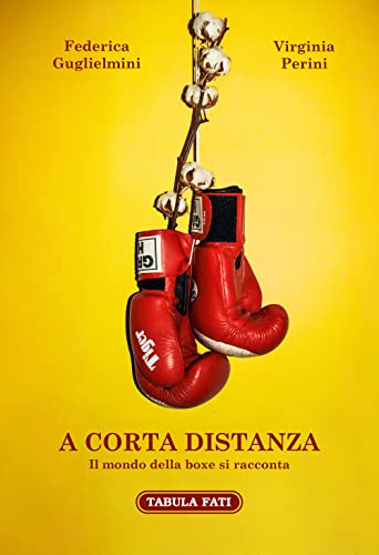 A corta distanza. Il mondo della boxe si raccont