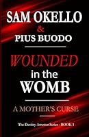 Wounded in the Womb 9914965423 Book Cover