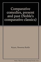 Comparative comedies, present and past (Noble's comparative classics) B0007EPNSI Book Cover