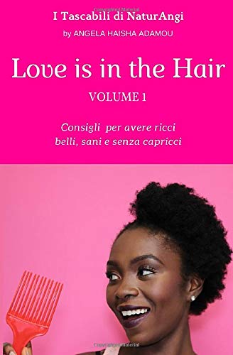 Love is in the Hair - Vol. 1 (ITA): Consigli per avere ricci belli, sani e senza capricci (Italian Edition)