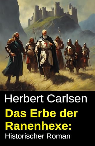 Das Erbe der Ranenhexe: Historischer Roman