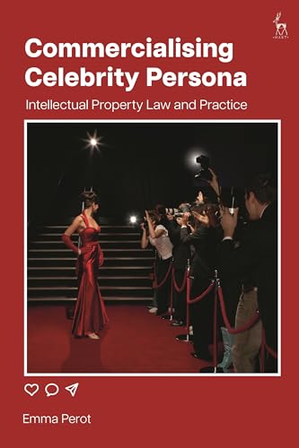 Commercialising Celebrity Persona: Intellectual Property Law and Practice