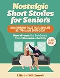 Nostalgic Short Stories for Seniors: Heartwarming Tales that Stimulate Nostalgia and Engagement – Memory Prompts After Each Story to Promote Discussion and Activity - Large Print