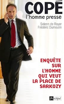 Paperback Copé, l'homme pressé - Enquête sur celui qui veut la place de Sarkozy [French] Book
