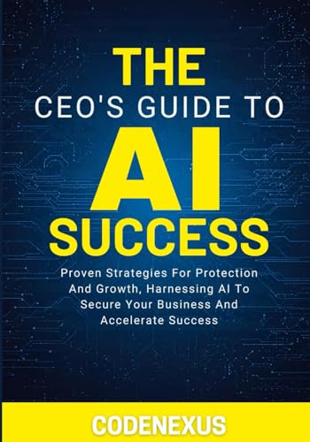 The Ceo's Guide to AI Success: Proven Strategie... B0G4QZH25B Book Cover
