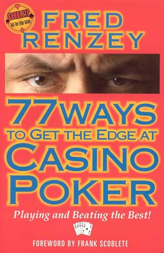77 Ways to Get the Edge at Casino Poker (Scoblete Get-The-Edge Guide)