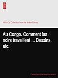  Au Congo. Comment les noirs travaillent ... Dessins, etc.