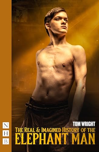 The Real & Imagined History of the Elephant Man (NHB Modern Plays)