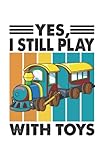  Yes, I Still Play With Toys - Trains - Caboose - Collector Notebook: Graph Paper / Plain Trains Notebook / Journal Sketchbook Gift - Large ( 6 x 9 inches ) - 120 Pages  Softcover