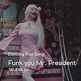  FUNK YOU MR. PRESIDENT