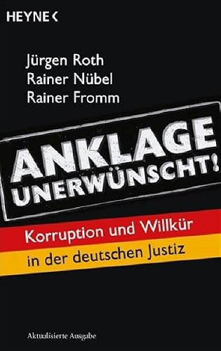 Anklage unerwünscht!: Korruption und Willkür in der deutschen Justiz
