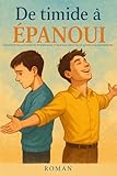 clama ravenna  De timide à épanoui: Comment j\'ai surmonté ma timidité pour m\'épanouir dans ma vie privée et professionnelle (French Edition)