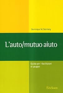 L'auto/mutuo aiuto. Guida per i facilitatori di gruppo