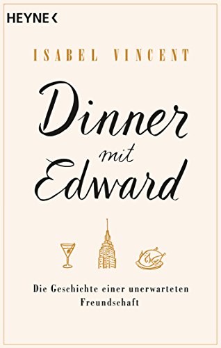 Dinner mit Edward: Die Geschichte einer unerwarteten Freundschaft Dinner mit Edward: Die Geschichte einer unerwarteten Freundschaft